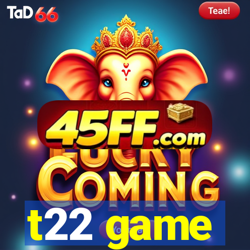t22 game